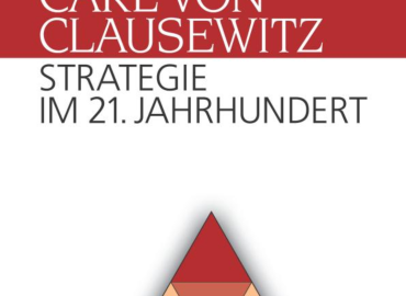 Carl von Clausewitz: Strategie im 21. Jahrhundert