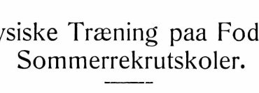 Den fysiske Træning paa Fodfolkets Sommerrekrutskoler