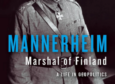 Mannerheim, Marshal of Finland. A Life in Geopolitics