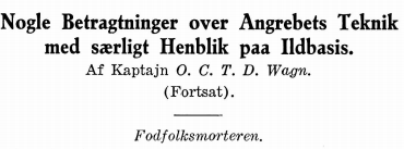Nogle Betragtninger over Angrebets Teknik med s&aelig;rligt Henblik paa Ildbasis - Fodfolksmorteren