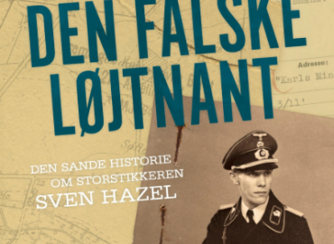 Den falske l&oslash;jtnant. Den sande historie om storstikkeren Sven Hazel