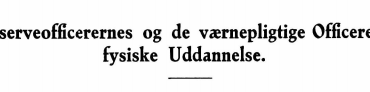 Reserveofficerernes og de værnepligtige Officerers fysiske Uddannelse