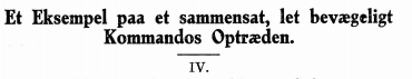 Et Eksempel paa et sammensat, let bevægeligt Kommandos Optræden IV