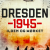 Dresden 1945 - ilden og mørket