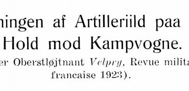 Virkningen af Artilleriild paa kort Hold mod Kampvogne